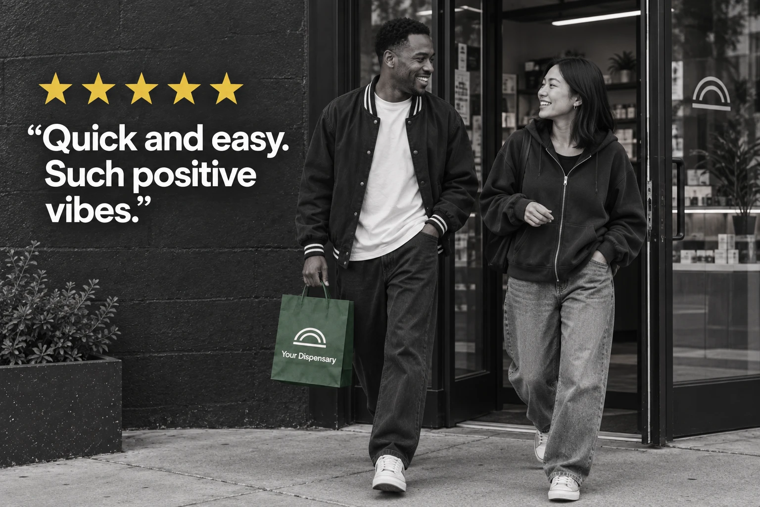 Two friends in clean streetwear walk out of a dispensary carrying a green Your Dispensary bag. Five stars: Quick and easy. Such positive vibes.